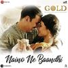 Naino Ne Baandhi - Gold